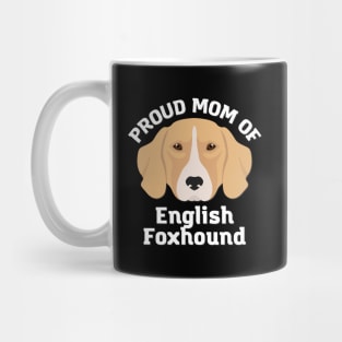 Proud mom of English Foxhound Life is better with my dogs Dogs I love all the dogs Mug